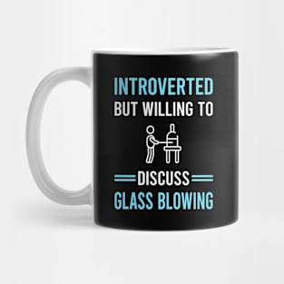 Introverted Glass Blowing Blower Glassblowing Glassblower Glassmith Gaffer Mug